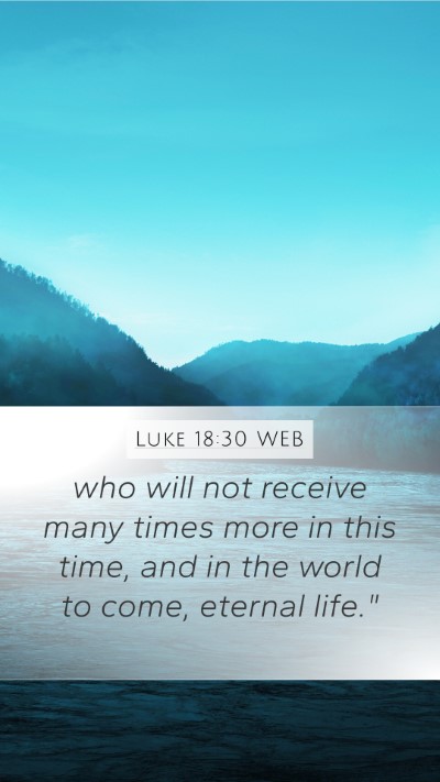 Luke 18:30 WEB Bible Verse Image