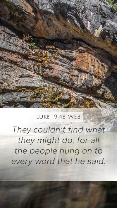 Luke 19:48 WEB Bible Verse Image