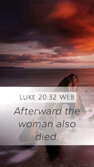Luke 20:32 WEB Mobile Phone Wallpaper - Afterward the woman also - Mobile Bible Verse Wallpaper