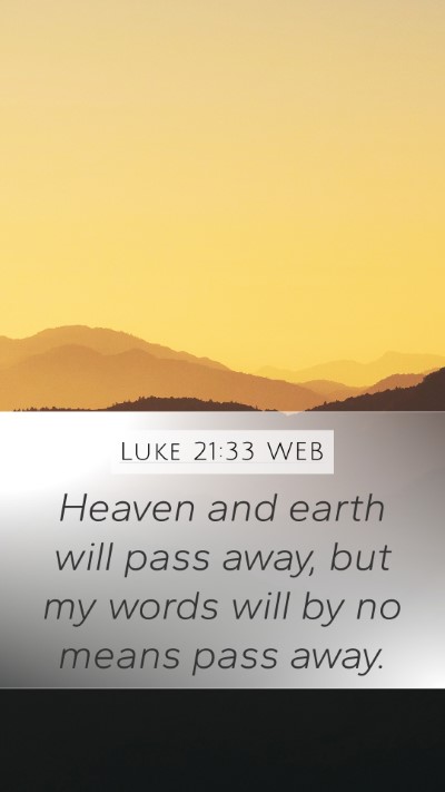 Luke 21:33 WEB Bible Verse Image