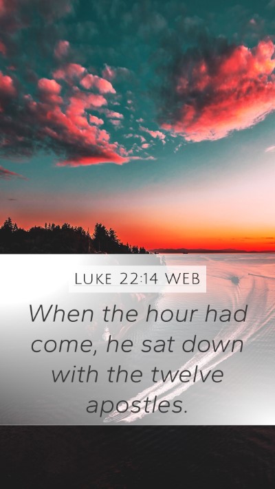 Luke 22:14 WEB Bible Verse Image