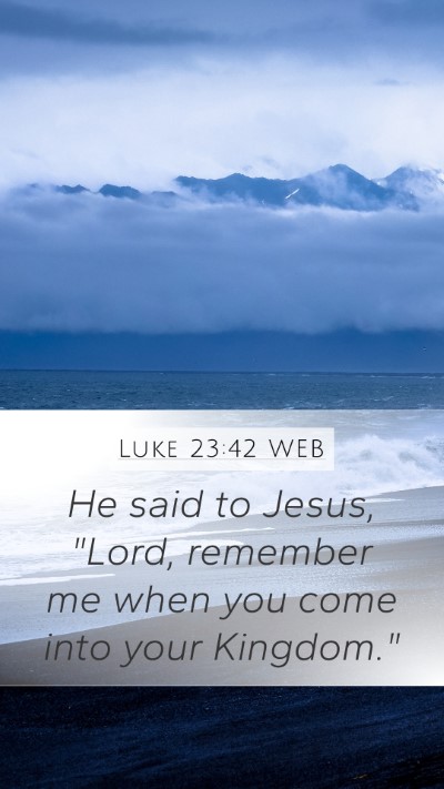 Luke 23:42 WEB Bible Verse Image