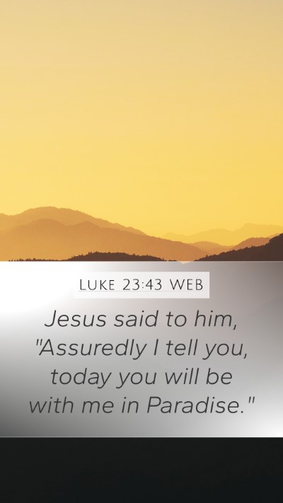 Luke 23:43 WEB Mobile Phone Wallpaper - Jesus said to him, 