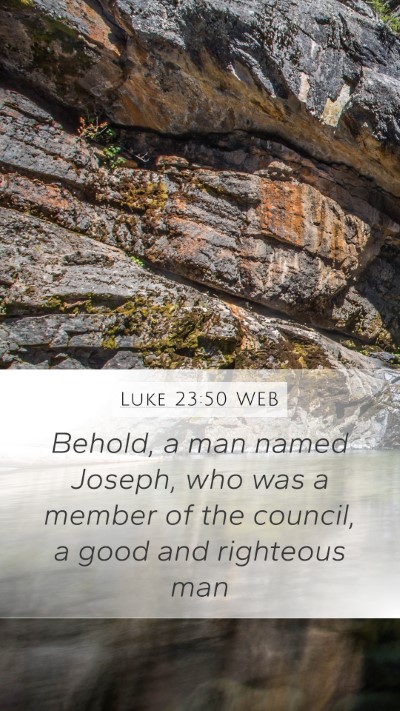 Luke 23:50 WEB Bible Verse Image