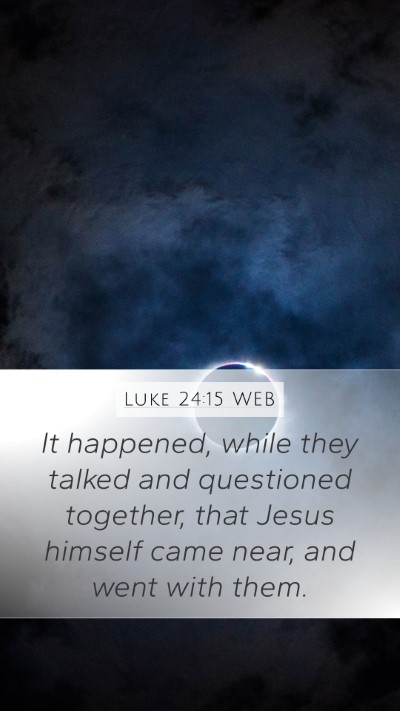 Luke 24:15 WEB Bible Verse Image