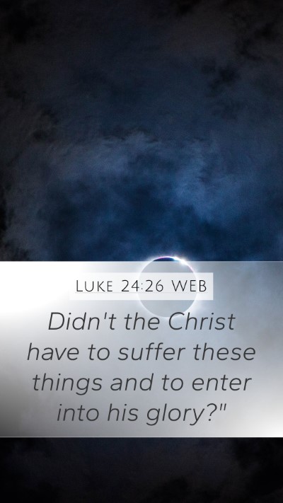 Luke 24:26 WEB Bible Verse Image