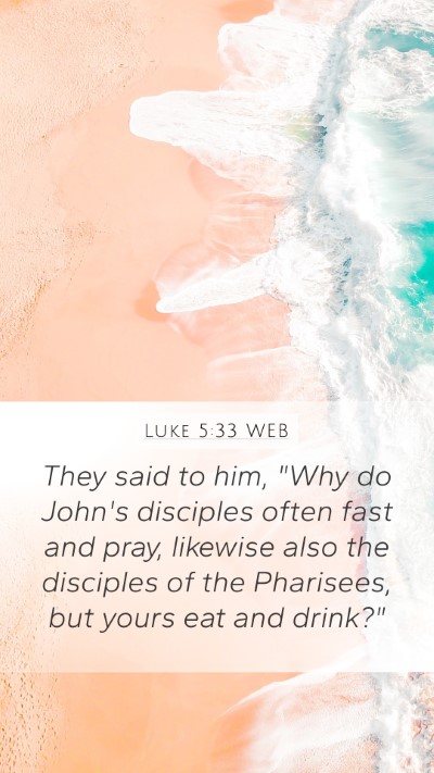 Luke 5:33 WEB Bible Verse Image