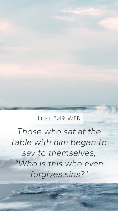 Luke 7:49 WEB Bible Verse Image