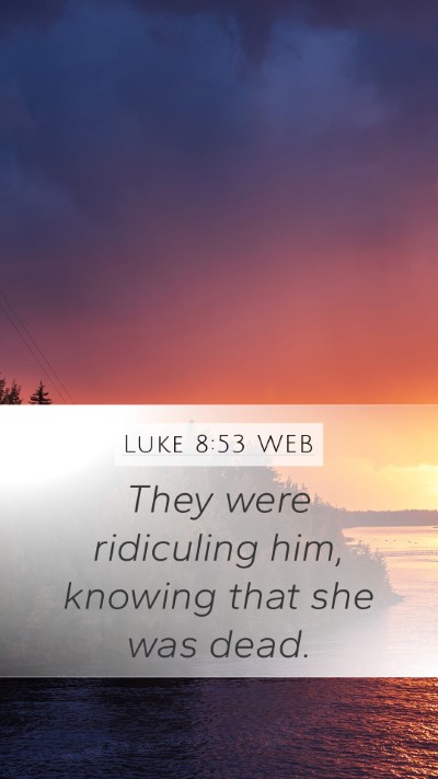Luke 8:53 WEB Bible Verse Image