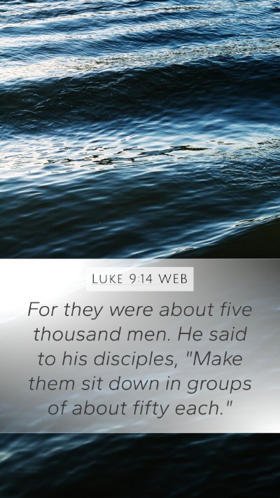 Luke 9:14 WEB Bible Verse Image