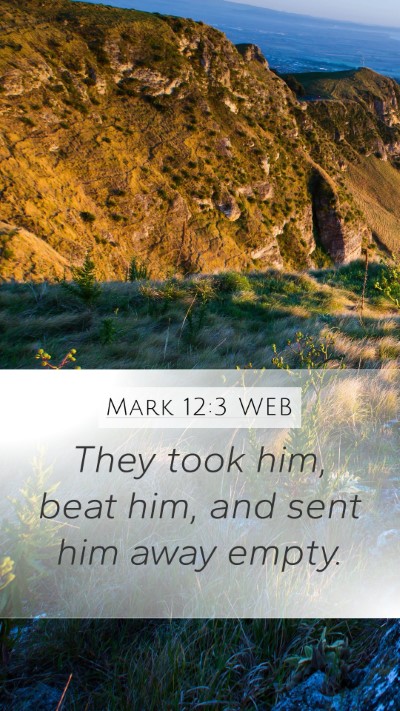 Mark 12:3 WEB Mobile Phone Wallpaper - They took him, beat him, and sent him away - Mobile Bible Verse Wallpaper