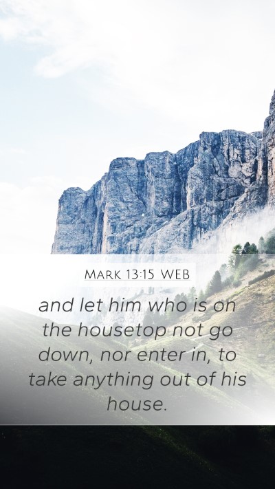 Mark 13:15 WEB Bible Verse Image