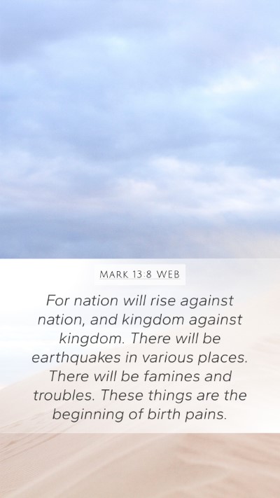 Mark 13:8 WEB Bible Verse Image