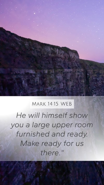 Mark 14:15 WEB Mobile Phone Wallpaper - He will himself show you a large upper room - Mobile Bible Verse Wallpaper