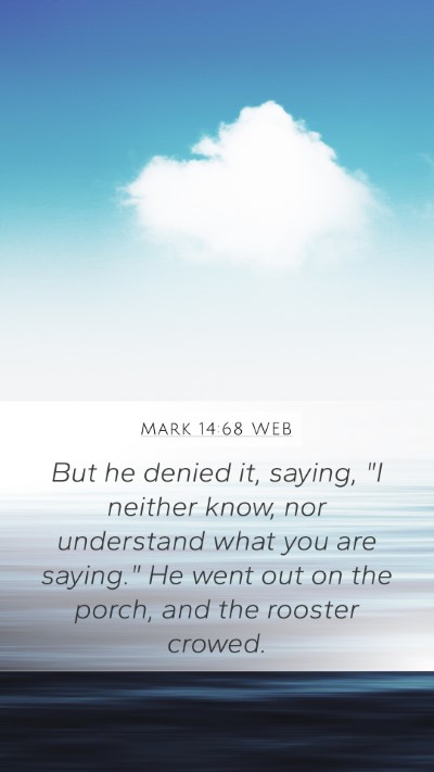 Mark 14:68 WEB Bible Verse Image