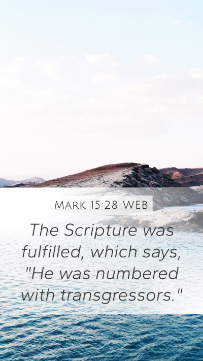 Mark 15:28 WEB Mobile Phone Wallpaper - The Scripture was fulfilled, which says, 