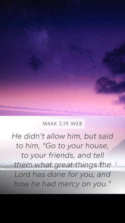 Mark 5:19 WEB Mobile Phone Wallpaper - He didn't allow him, but said to him, 