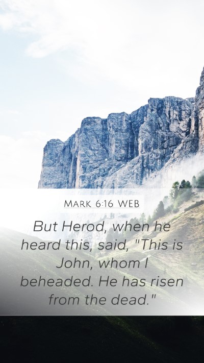 Mark 6:16 WEB Mobile Phone Wallpaper - But Herod, when he heard this, said, 