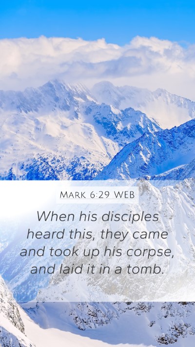 Mark 6:29 WEB Mobile Phone Wallpaper - When his disciples heard this, they came and took - Mobile Bible Verse Wallpaper
