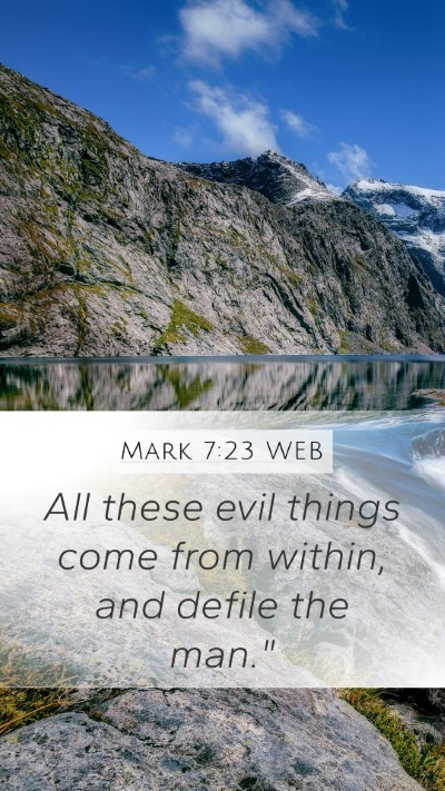 Mark 7:23 WEB Mobile Phone Wallpaper - All these evil things come from within, and - Mobile Bible Verse Wallpaper