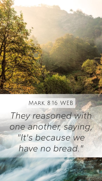Mark 8:16 WEB Bible Verse Image
