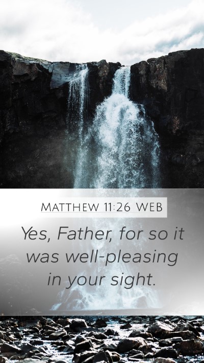 Matthew 11:26 WEB Mobile Phone Wallpaper - Yes, Father, for so it was well-pleasing in your - Mobile Bible Verse Wallpaper