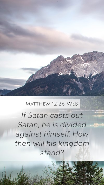 Matthew 12:26 WEB Mobile Phone Wallpaper - If Satan casts out Satan, he is divided against - Mobile Bible Verse Wallpaper