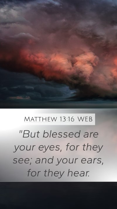 Matthew 13:16 WEB Bible Verse Image