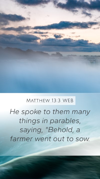 Matthew 13:3 WEB Mobile Phone Wallpaper - He spoke to them many things in parables, saying, - Mobile Bible Verse Wallpaper