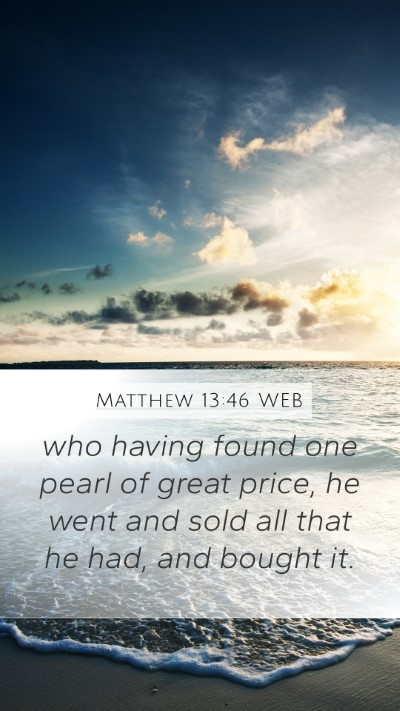 Matthew 13:46 WEB Mobile Phone Wallpaper - who having found one pearl of great price, he - Mobile Bible Verse Wallpaper