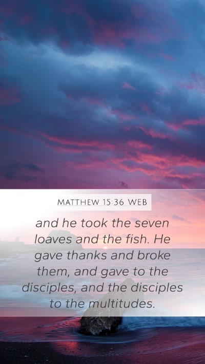 Matthew 15:36 WEB Bible Verse Image