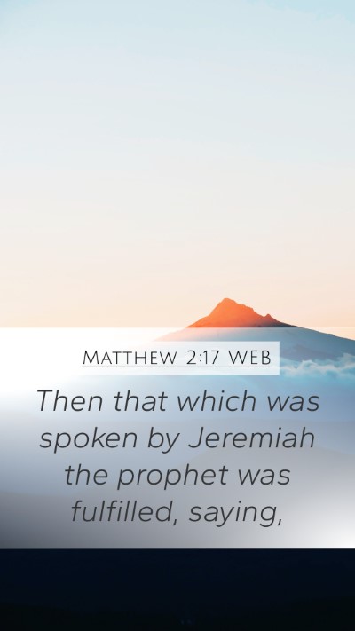 Matthew 2:17 WEB Mobile Phone Wallpaper - Then that which was spoken by Jeremiah the - Mobile Bible Verse Wallpaper