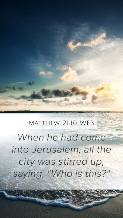 Matthew 21:10 WEB Bible Verse Image