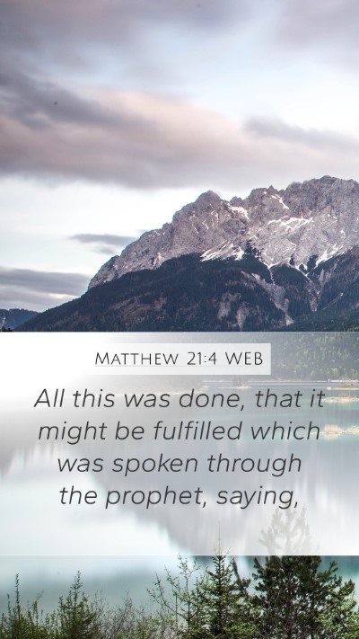 Matthew 21:4 WEB Mobile Phone Wallpaper - All this was done, that it might be fulfilled - Mobile Bible Verse Wallpaper
