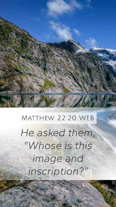 Matthew 22:20 WEB Mobile Phone Wallpaper - He asked them, 
