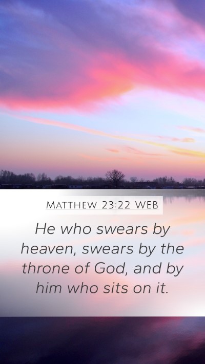 Matthew 23:22 WEB Mobile Phone Wallpaper - He who swears by heaven, swears by the throne of - Mobile Bible Verse Wallpaper