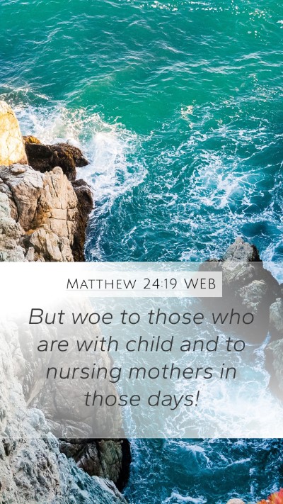 Matthew 24:19 WEB Bible Verse Image
