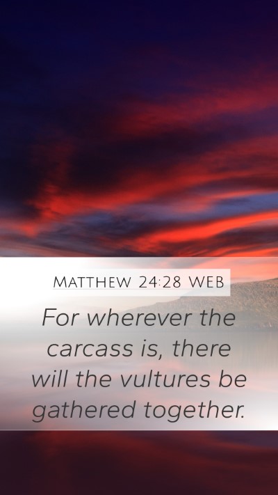 Matthew 24:28 WEB Mobile Phone Wallpaper - For wherever the carcass is, there will the - Mobile Bible Verse Wallpaper