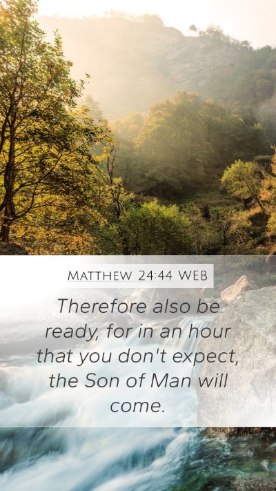 Matthew 24:44 WEB Bible Verse Image