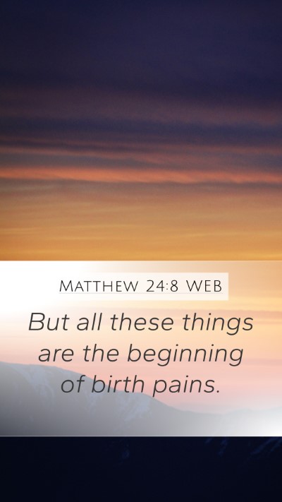 Matthew 24:8 WEB Bible Verse Image