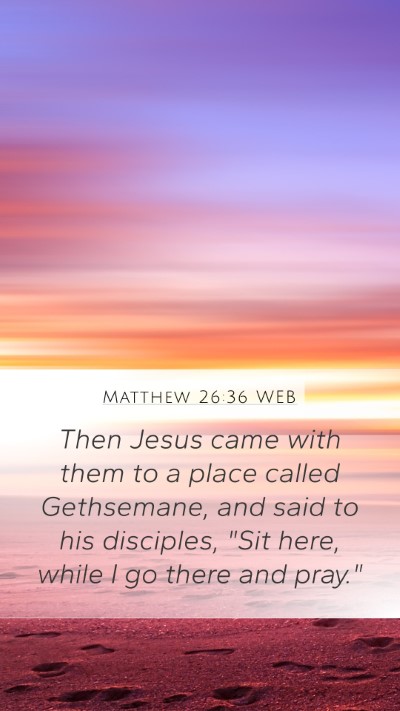 Matthew 26:36 WEB Bible Verse Image