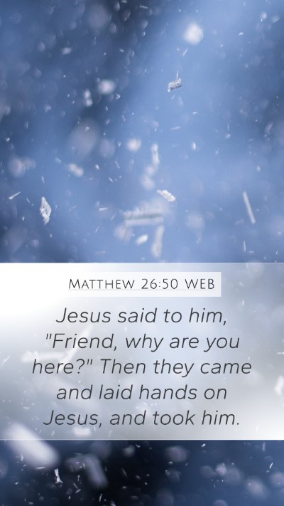 Matthew 26:50 WEB Bible Verse Image