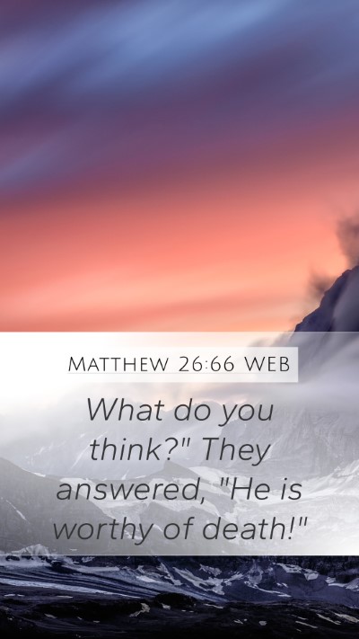 Matthew 26:66 WEB Mobile Phone Wallpaper - What do you think?