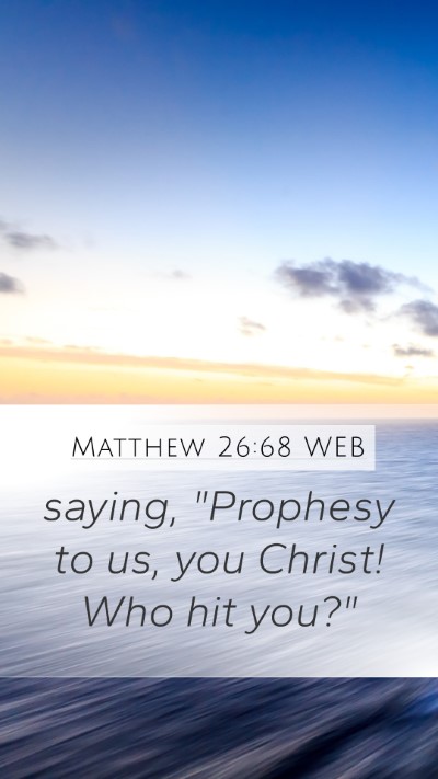 Matthew 26:68 WEB Mobile Phone Wallpaper - saying, 