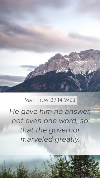 Matthew 27:14 WEB Mobile Phone Wallpaper - He gave him no answer, not even one word, so that - Mobile Bible Verse Wallpaper