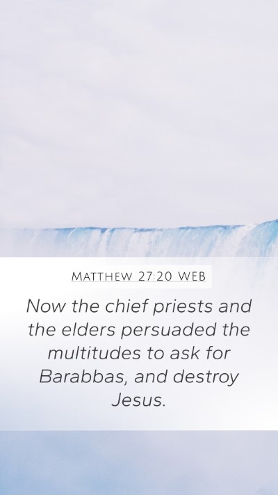 Matthew 27:20 WEB Mobile Phone Wallpaper - Now the chief priests and the elders persuaded - Mobile Bible Verse Wallpaper