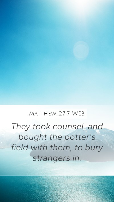 Matthew 27:7 WEB Mobile Phone Wallpaper - They took counsel, and bought the potter's field - Mobile Bible Verse Wallpaper