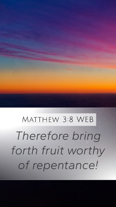 Matthew 3:8 WEB Bible Verse Image