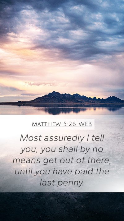 Matthew 5:26 WEB Mobile Phone Wallpaper - Most assuredly I tell you, you shall by no means - Mobile Bible Verse Wallpaper