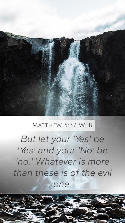 Matthew 5:37 WEB Mobile Phone Wallpaper - But let your 'Yes' be 'Yes' and your 'No' be - Mobile Bible Verse Wallpaper